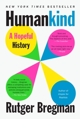 Humankind: A Hopeful History By Rutger Bregman, Erica Moore (Translated by), Elizabeth Manton (Translated by) Cover Image