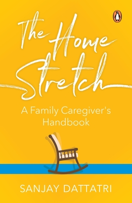 The Home Stretch: A Family Caregiver’s Handbook Cover Image