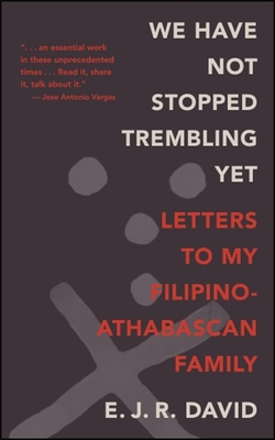 We Have Not Stopped Trembling Yet: Letters to My Filipino-Athabascan Family By E. J. R. David Cover Image
