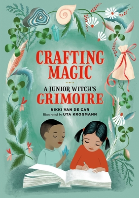 Crafting Magic: A Junior Witch's Grimoire (The Junior Handbook Series)