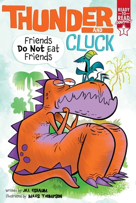 Friends Do Not Eat Friends: Ready-to-Read Graphics Level 1 (Thunder and Cluck) By Jill Esbaum, Miles Thompson (Illustrator) Cover Image