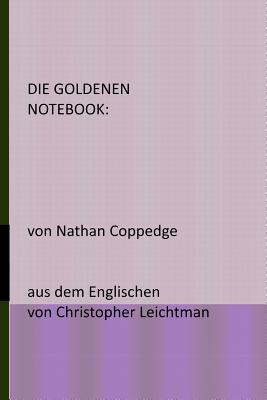 Die Goldenen Notebook: von Nathan Coppedge aus dem Englischen von Christopher Leichtman By Christopher Leichtman (Foreword by), Nathan Coppedge Cover Image