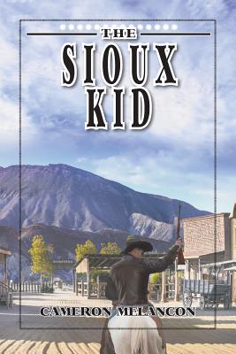 The Sioux Kid By Cameron Melancon Cover Image