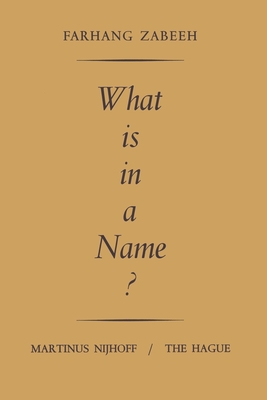 What is in a Name?: An Inquiry into the Semantics and Pragmatics of Proper Names By Farhang Zabeeh Cover Image