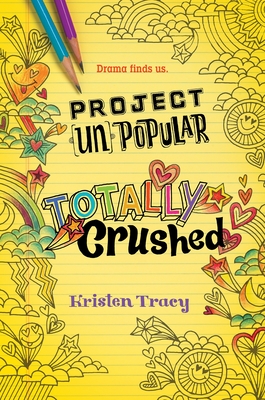 Project (Un)Popular Book #2: Totally Crushed By Kristen Tracy Cover Image