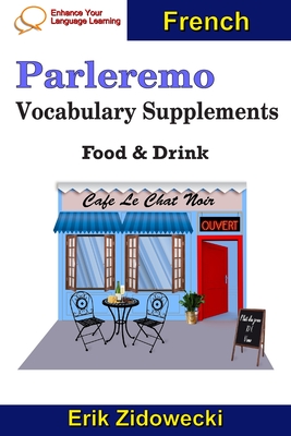 Parleremo Vocabulary Supplements - Food & Drink - French By Erik Zidowecki Cover Image
