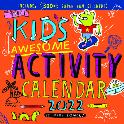 Kid's Awesome Activity Wall Calendar 2022: A year of pure fun, with no batteries included. By Mike Lowery, Workman Calendars Cover Image
