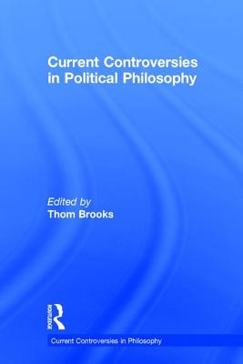 Current Controversies in Political Philosophy (Current Controversies in Philosophy)