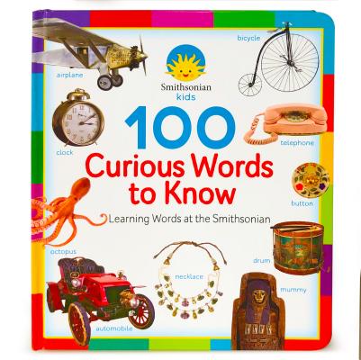 100 Curious Words to Know (Smithsonian Kids) By Scarlett Wing, Smithsonian Kids (Photographer), Cottage Door Press Cover Image