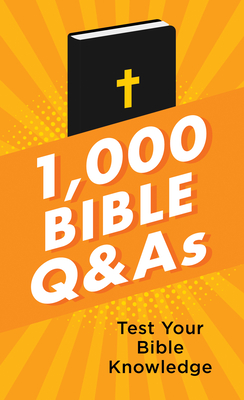 1,000 Bible Q&As: Test Your Bible Knowledge By Conover Swofford Cover Image