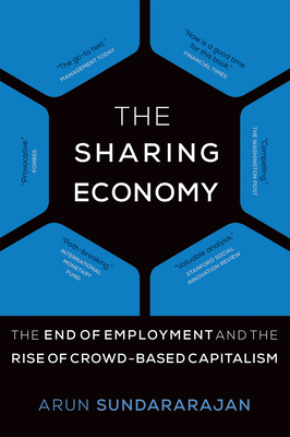 The Sharing Economy: The End of Employment and the Rise of Crowd-Based Capitalism