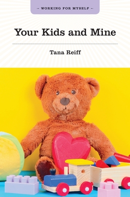 Your Kids and Mine By Tana Reiff Cover Image