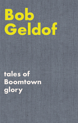 Tales of Boomtown Glory: Complete Lyrics and Selected Chronicles for the Songs of Bob Geldof (Faber Edition) Cover Image