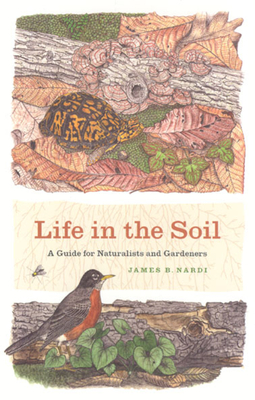 Life in the Soil: A Guide for Naturalists and Gardeners Cover Image