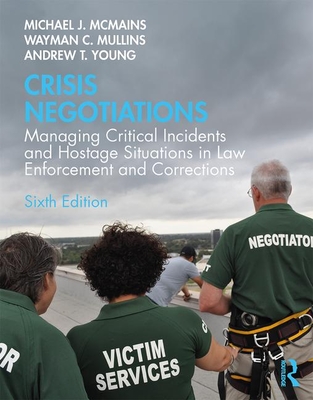 Crisis Negotiations: Managing Critical Incidents and Hostage Situations in Law Enforcement and Corrections Cover Image