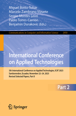 International Conference on Applied Technologies: 5th International Conference on Applied Technologies, iCat 2023, Samborondon, Ecuador, November 22-2 (Communications in Computer and Information Science #2050)