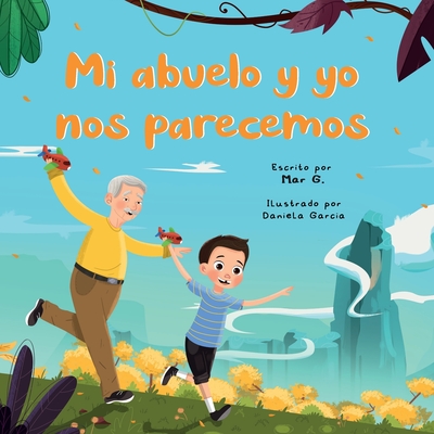 Mi abuelo y yo nos parecemos By Daniela Garcia (Illustrator), María del Pilar Hernández Santamarina (Editor), Mar G. -. Martha Gómez H. Cover Image