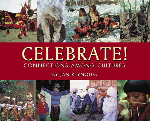 Celebrate! Connections Among Cultures By Jan Reynolds, Jan Reynolds (Illustrator) Cover Image