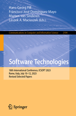 Software Technologies: 18th International Conference, Icsoft 2023, Rome, Italy, July 10-12, 2023, Revised Selected Papers (Communications in Computer and Information Science #2104)