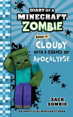 Diary of a Minecraft Zombie Book 14: Cloudy with a Chance of Apocalypse By Zack Zombie Cover Image