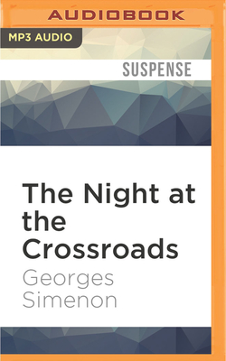 The Night at the Crossroads (Inspector Maigret #7) By Georges Simenon, Linda Coverdale (Translator), Gareth Armstrong (Read by) Cover Image