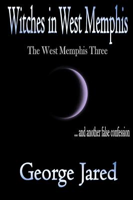Witches in West Memphis: The West Memphis Three and another story of false confession