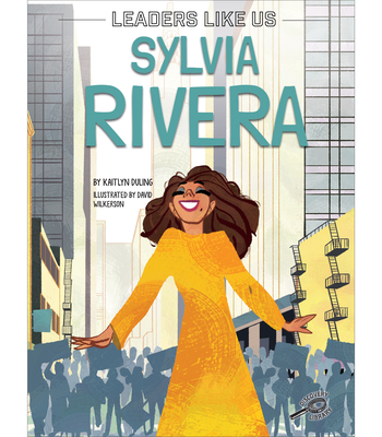 Sylvia Rivera By Kaitlyn Duling, David Wilkerson (Illustrator) Cover Image