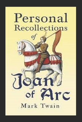 Mark Twain: Personal Recollections of Joan of Arc-Original Edition(Annotated) Cover Image