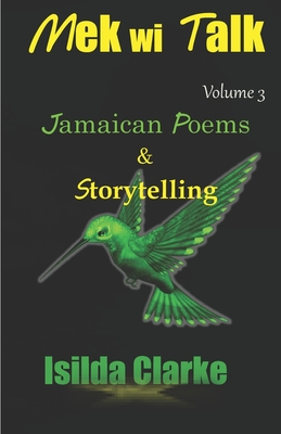 Mek Wi Talk: Jamaican Poems and Storytelling By Isilda Clarke Cover Image