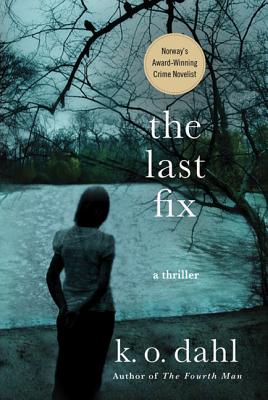 The Last Fix: A Thriller (Oslo Detectives #3)