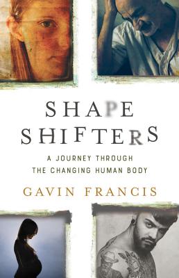 Shapeshifters: A Journey Through the Changing Human Body Cover Image