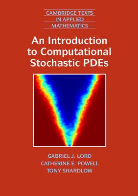 An Introduction to Computational Stochastic Pdes (Cambridge Texts in Applied Mathematics #50) Cover Image