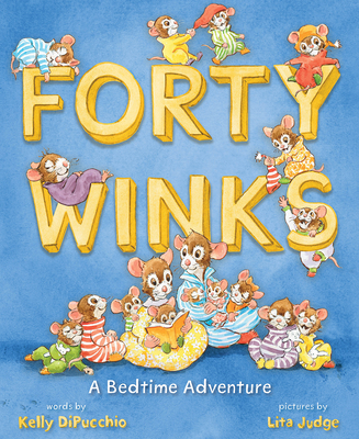 Forty Winks: A Bedtime Adventure By Kelly DiPucchio, Lita Judge (Illustrator) Cover Image