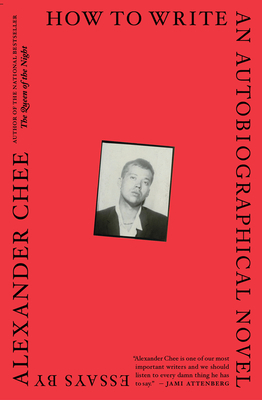 How To Write An Autobiographical Novel: Essays By Alexander Chee Cover Image