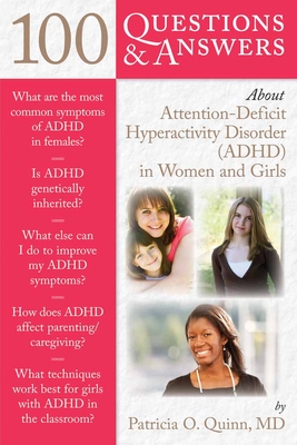 100 Questions & Answers about Attention Deficit Hyperactivity Disorder (Adhd) in Women and Girls By Patricia Quinn Cover Image