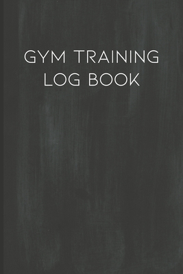 Gym Training Log Book: Cardio, Bodybuilding and Weightlifting Tracker for  Men and Women (Paperback)