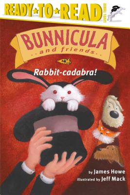 Rabbit-cadabra!: Ready-to-Read Level 3 (Bunnicula and Friends #4) By James Howe, Jeff Mack (Illustrator) Cover Image