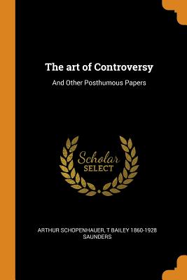 The Art of Controversy: And Other Posthumous Papers Cover Image