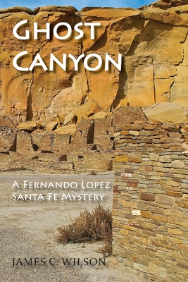 Ghost Canyon: A Fernando Lopez Santa Fe Mystery Cover Image