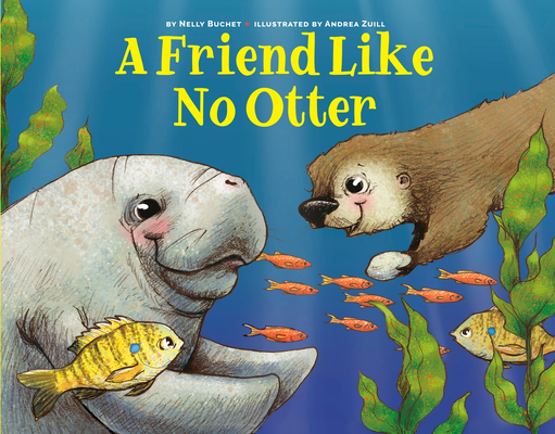 A Friend Like No Otter By Nelly Buchet, Andrea Zuill (Illustrator) Cover Image