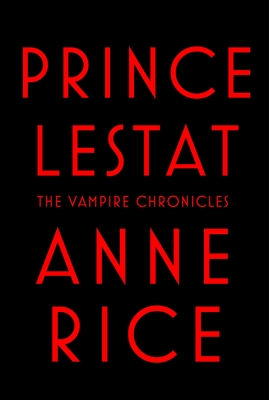 Prince Lestat: The Vampire Chronicles By Anne Rice Cover Image