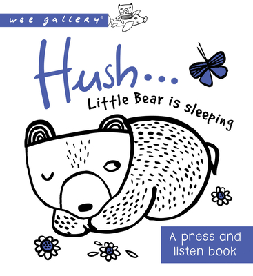 Hush ... Little Bear is Sleeping: A press and listen book (Wee Gallery) Cover Image