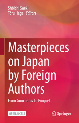 Masterpieces on Japan by Foreign Authors: From Goncharov to Pinguet