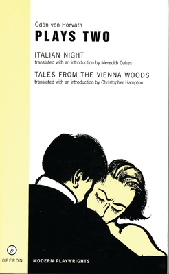 Von Horvath: Plays Two: Italian Night; Tales from the Vienna Woods (Oberon Modern Playwrights)