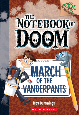 March of the Vanderpants: A Branches Book (The Notebook of Doom #12) By Troy Cummings, Troy Cummings (Illustrator) Cover Image