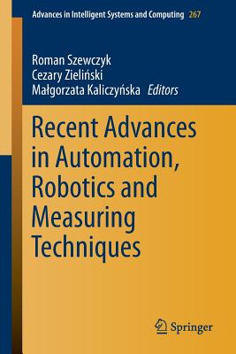 Recent Advances in Automation, Robotics and Measuring Techniques (Advances in Intelligent Systems and Computing #267) Cover Image