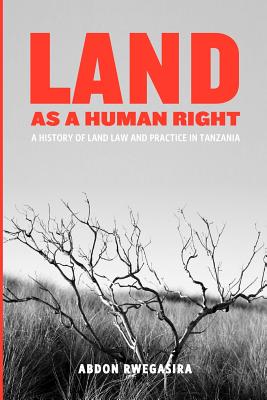 Land as a Human Right. a History of Land Law and Practice in Tanzania Cover Image
