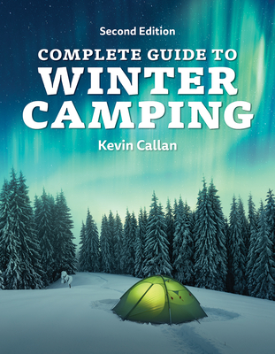 Complete Guide to Winter Camping By Kevin Callan Cover Image