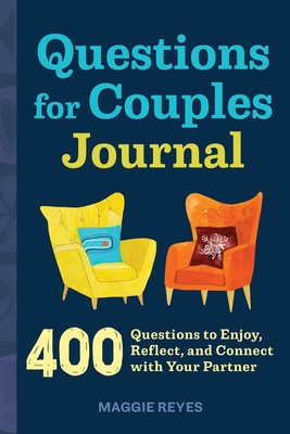 Questions for Couples Journal: 400 Questions to Enjoy, Reflect, and Connect with Your Partner By Maggie Reyes Cover Image