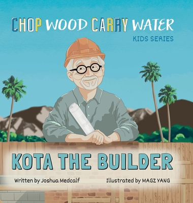 Kota the Builder By Joshua Medcalf, Magz Yang (Illustrator) Cover Image